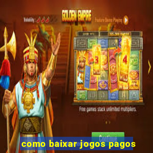 como baixar jogos pagos